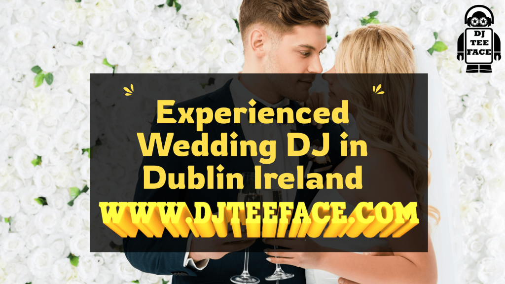 Experienced Wedding DJ in Dublin Ireland