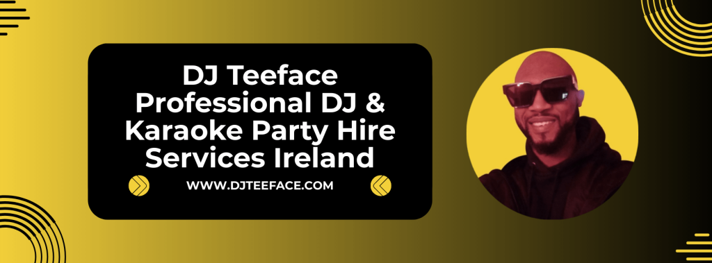 DJ Teeface Karaoke DJ Hire Dublin Ireland